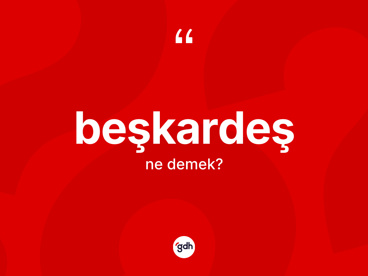 Beşkardeş kelimesi nedir? Beşkardeş kelimesinin özellikleri nelerdir?