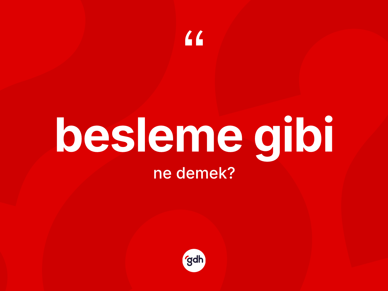 Besleme gibi ifadesinin sözlükteki anlamı nedir? Besleme gibi ifadesinin TDK açıklaması nedir?