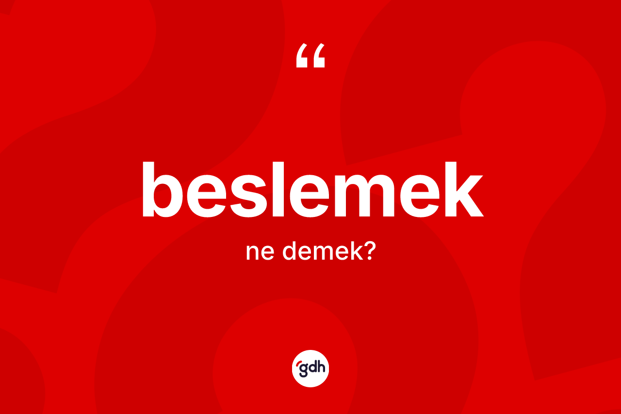 Beslemek kelimesi nedir?