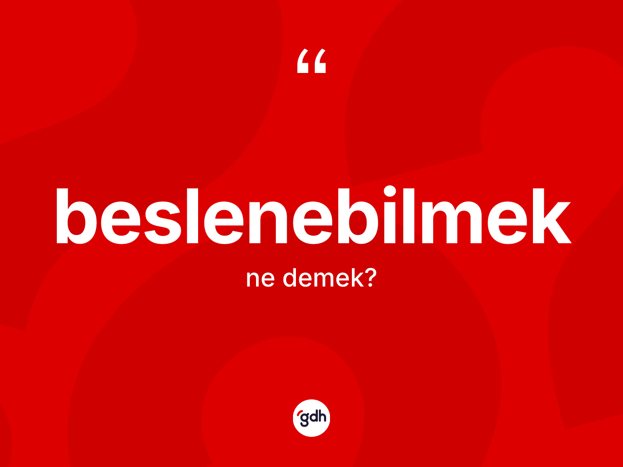 Beslenebilmek kelimesi ne anlama gelir? Beslenebilmeğin sözlükteki anlamı nedir?