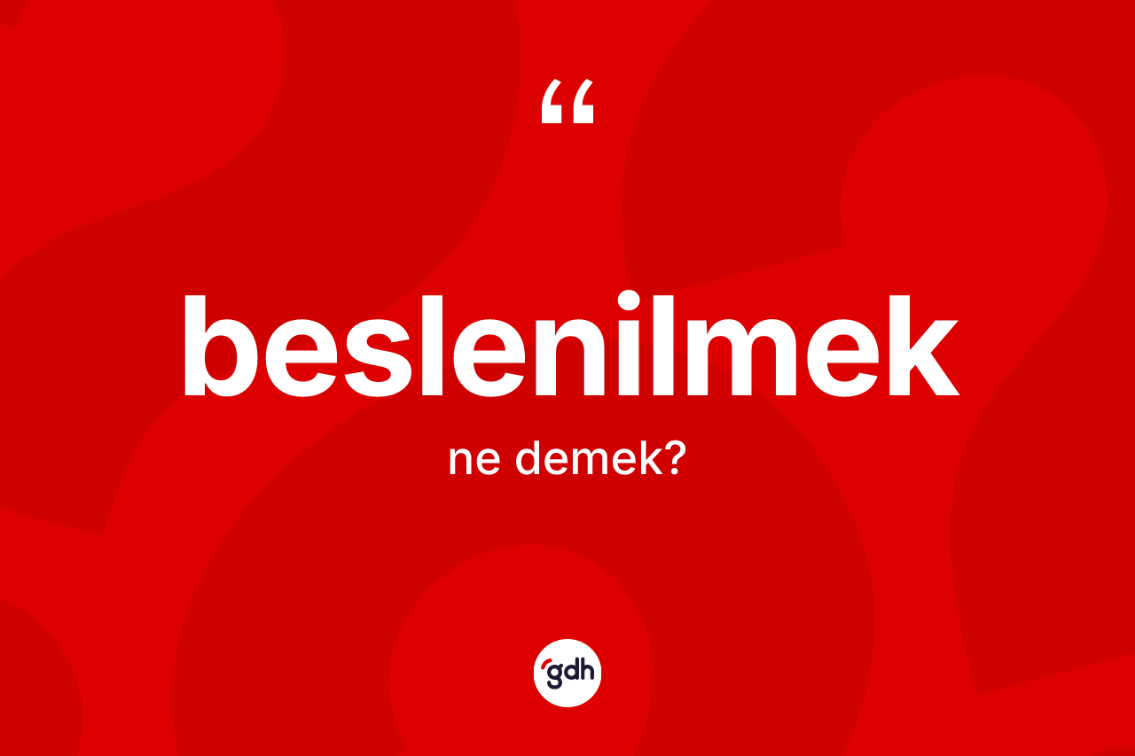 Beslenilmek kelimesinin tanımı nedir?