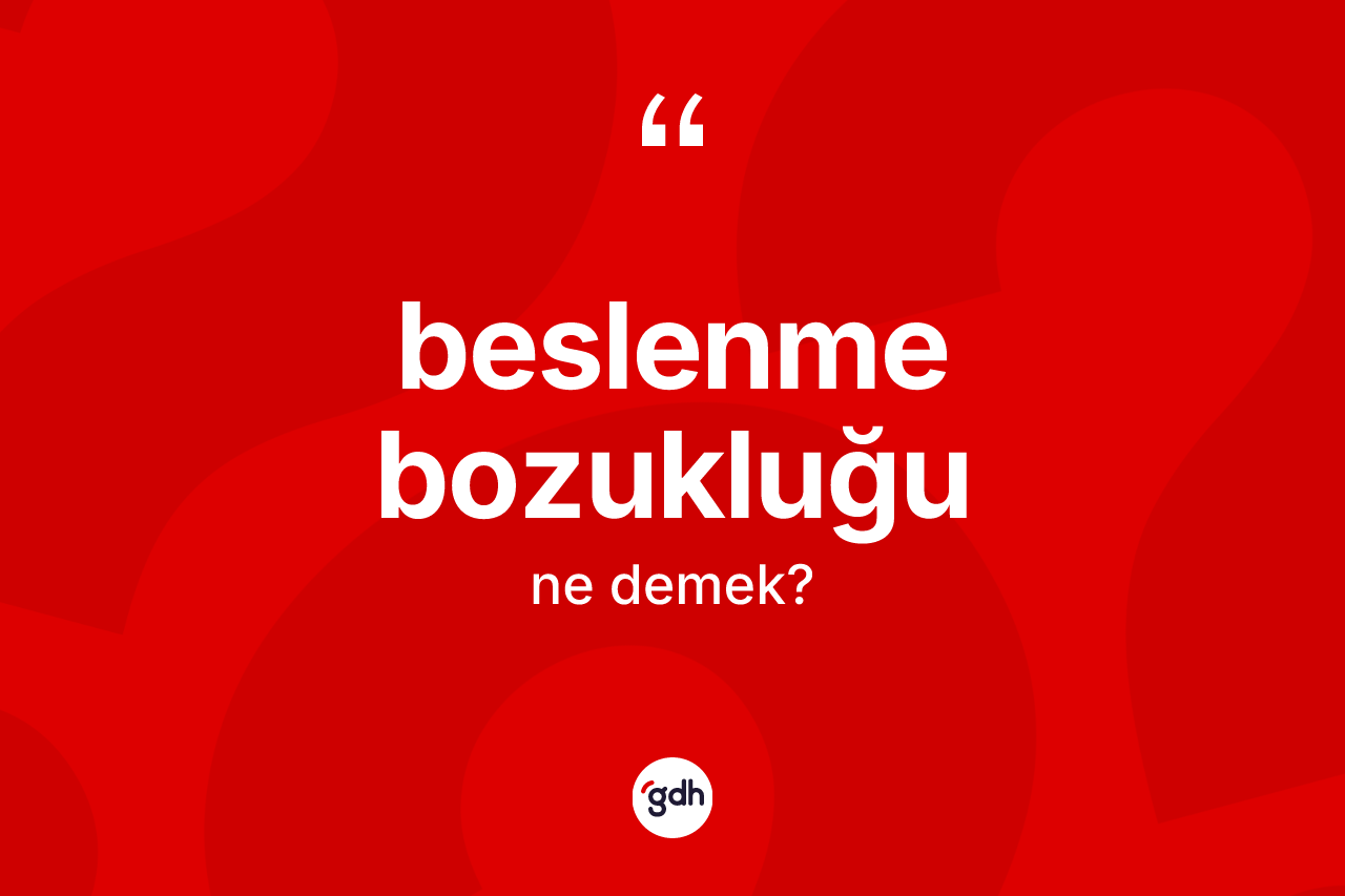 Beslenme bozukluğu kelimesinin anlamı nedir?