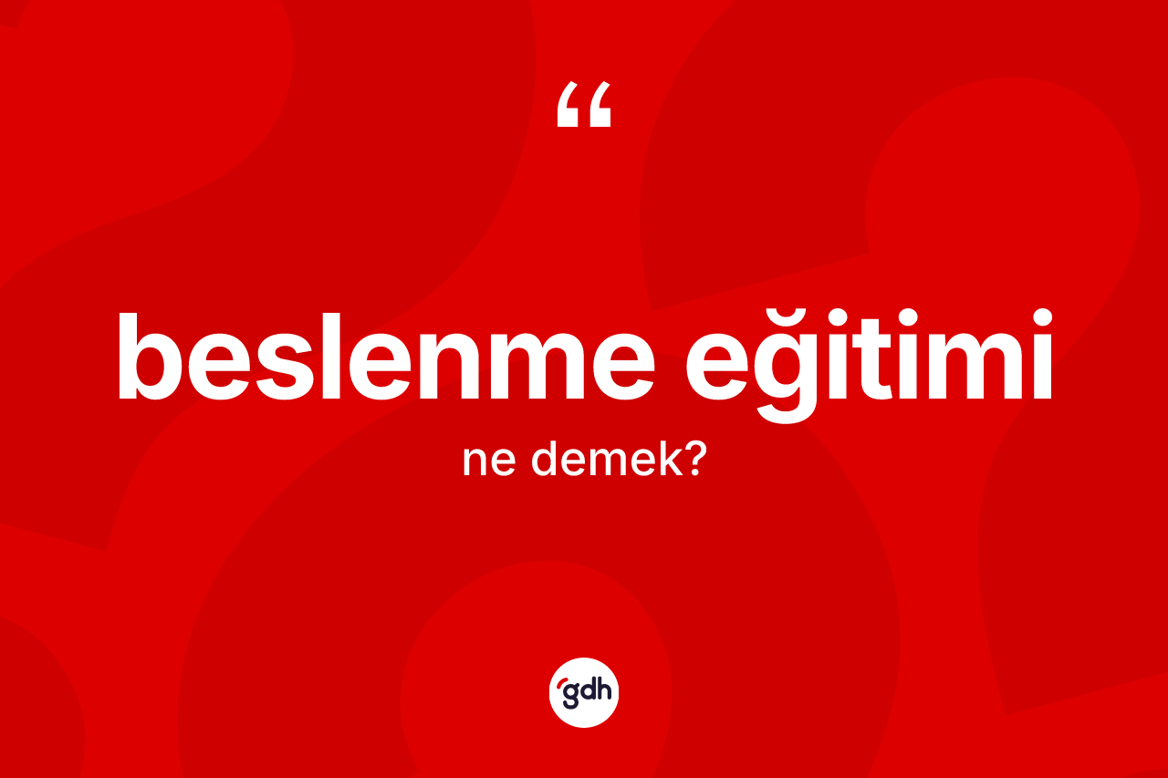 Beslenme eğitimi kelimesinin anlamı nedir?