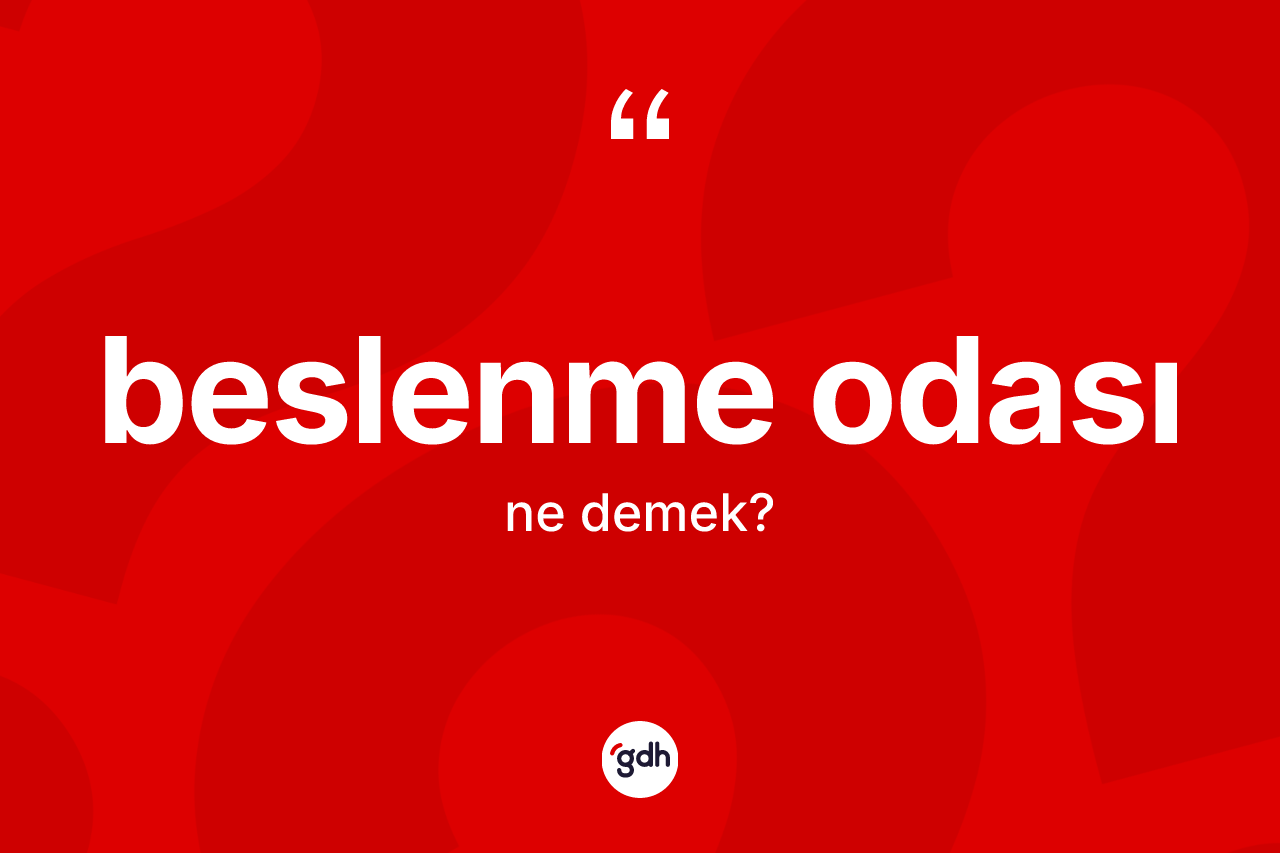 Beslenme odası kelimesinin sözlükteki tanımı nedir? Beslenme odasının halk arasındaki kullanımı nasıldır?