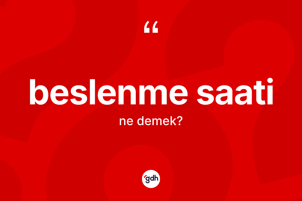 Beslenme saati kelimesinin sözlükteki tanımı nedir?