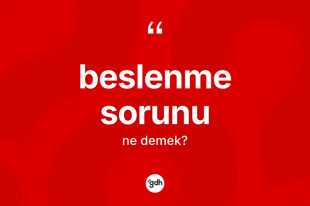 Beslenme sorunu kelimesi ne anlama gelir?