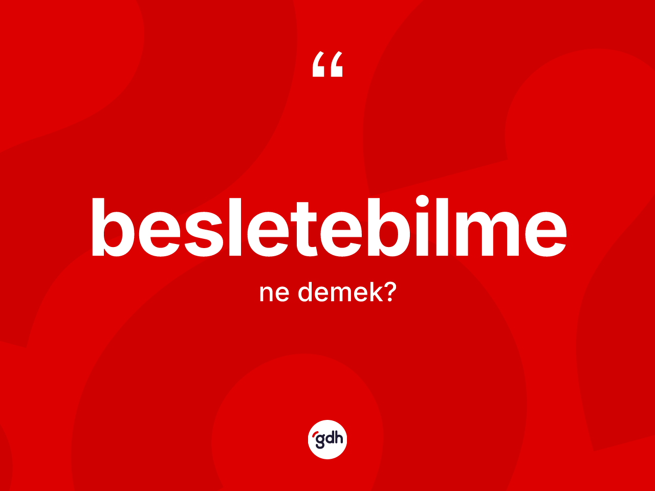 Besletebilme kelimesinin anlamı nedir? Besletebilmenin TDK'ya göre anlamı nedir?