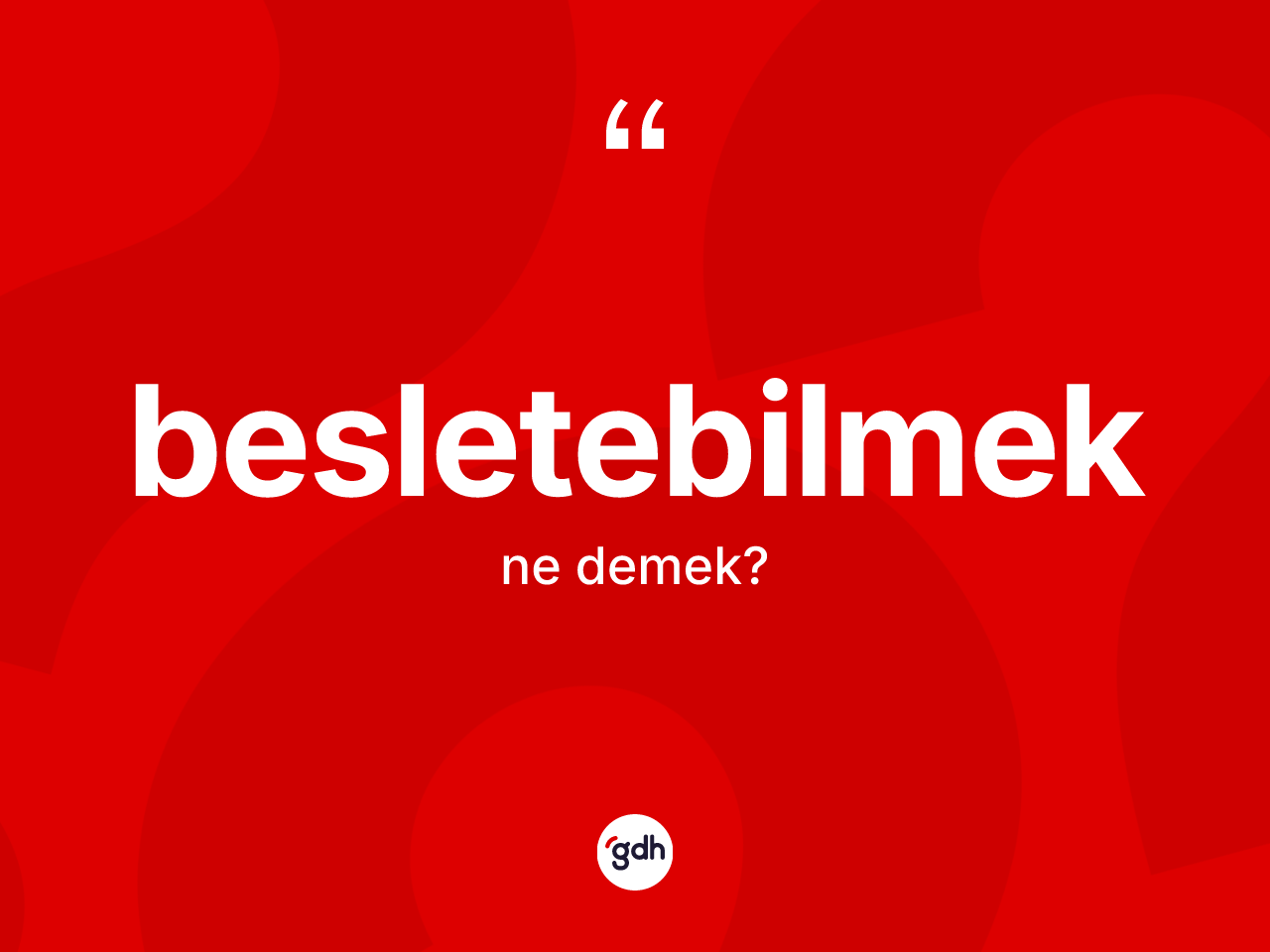 Besletebilmek kelimesi ne demek? Besletebilmeğin kısaca tanımı nedir?