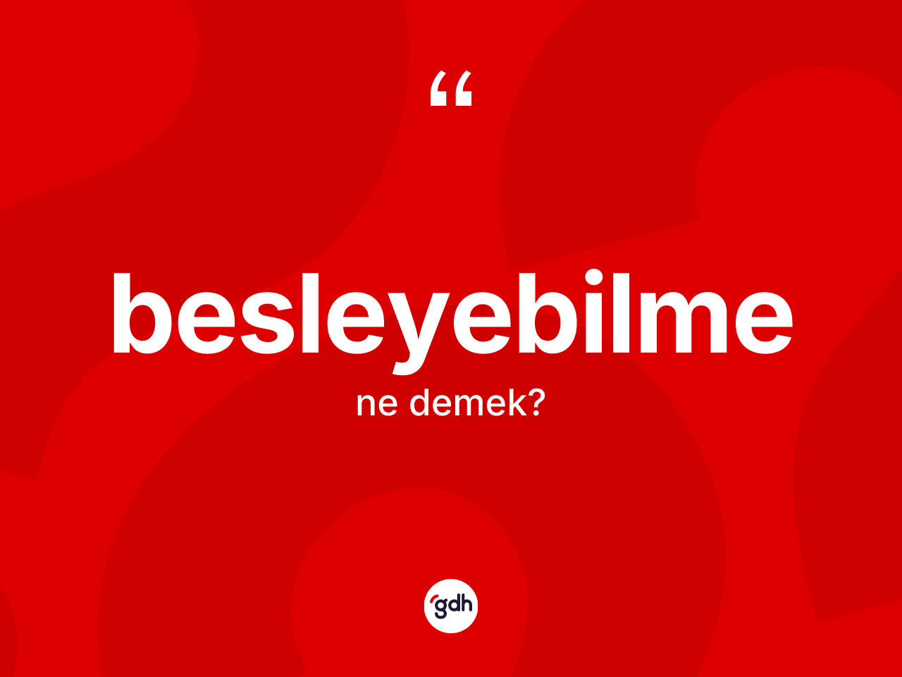 Besleyebilme kelimesi ne anlama gelir? Besleyebilmenin TDK'ya göre anlamı nedir?