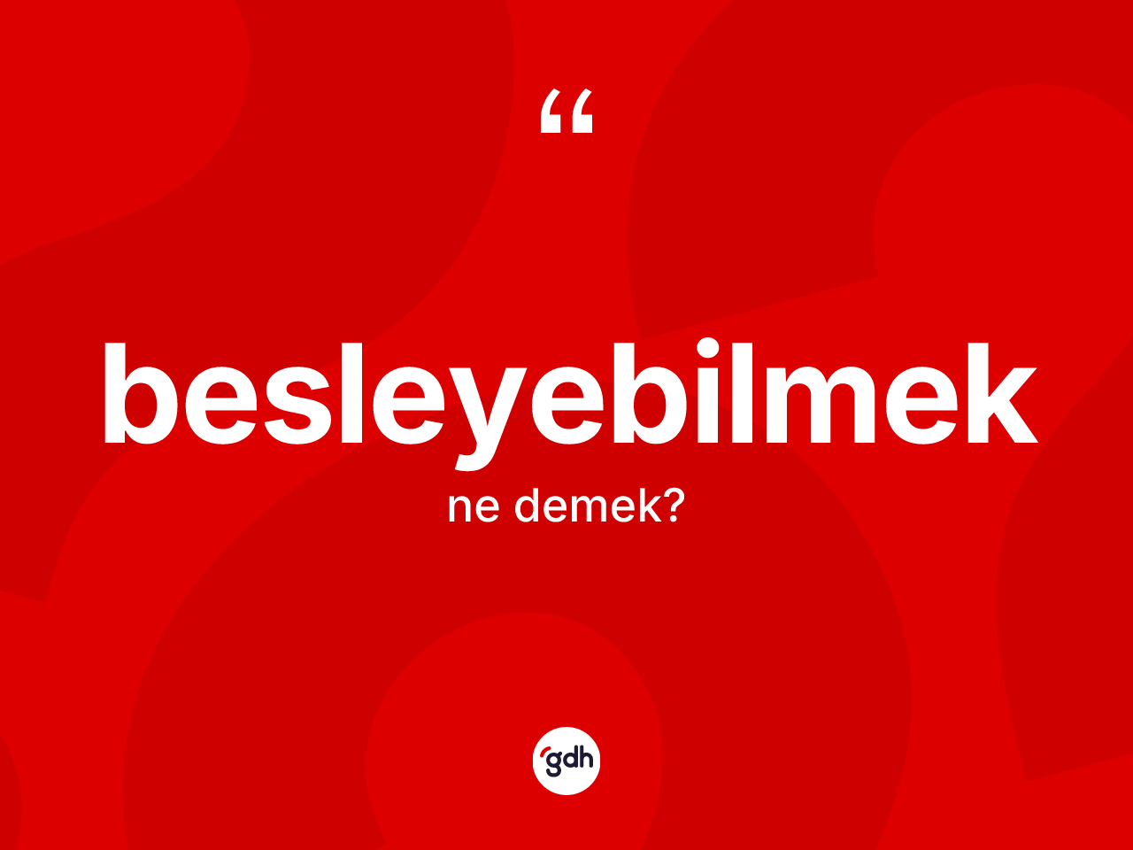 Besleyebilmek kelimesinin tanımı nedir? Besleyebilmek kelimesinin TDK anlamı nedir?