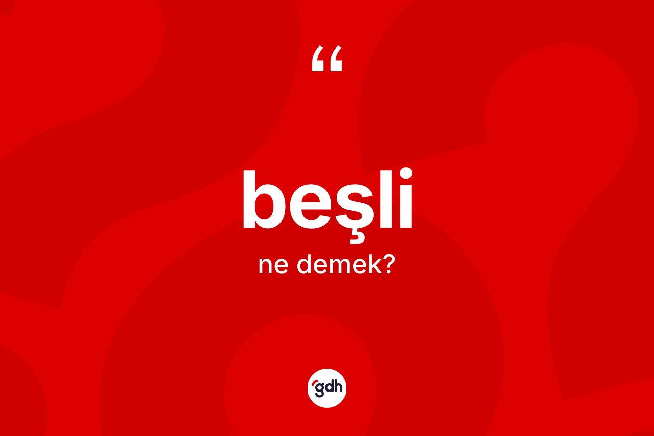 Beşli kelimesinin anlamı nedir? Beşlinin halk arasındaki kullanımı nasıldır?