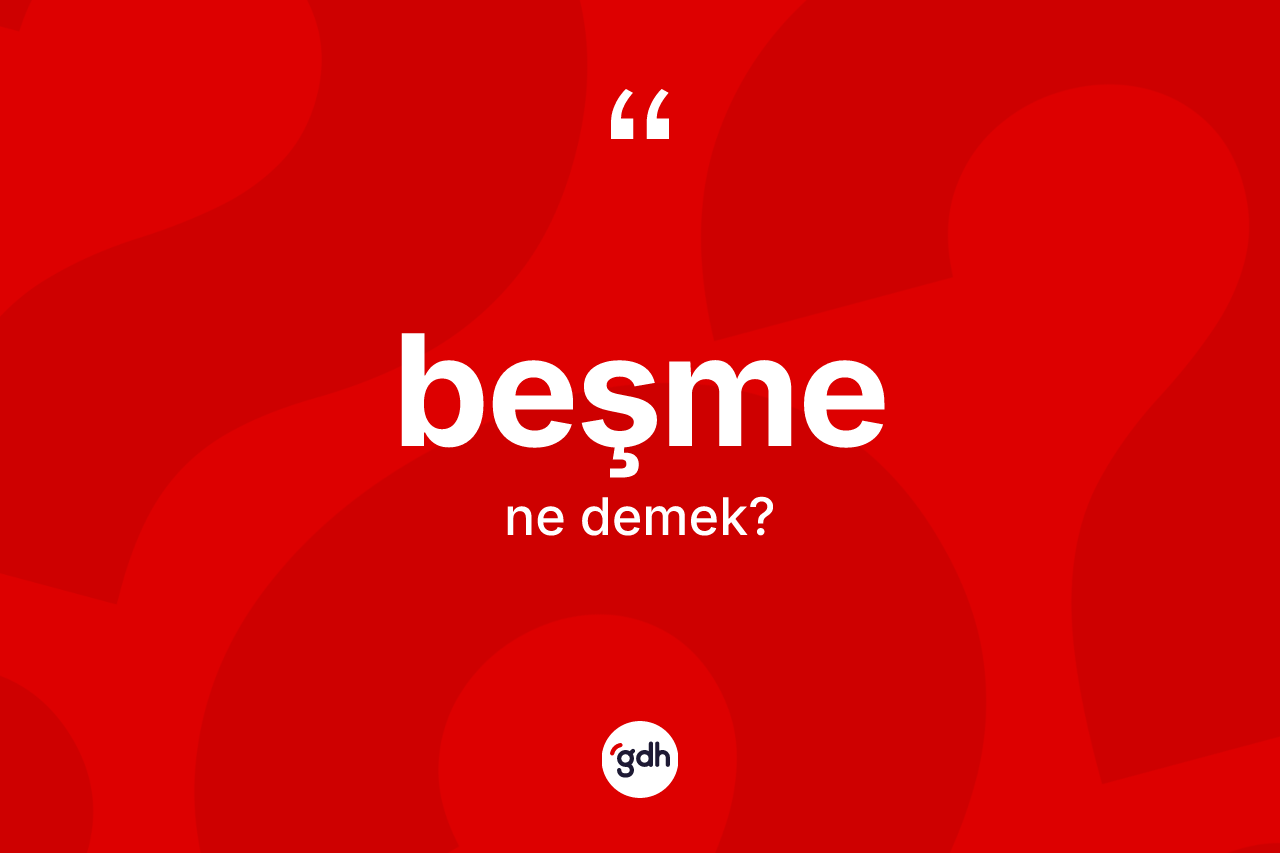 Beşme kelimesinin sözlükteki tanımı nedir?