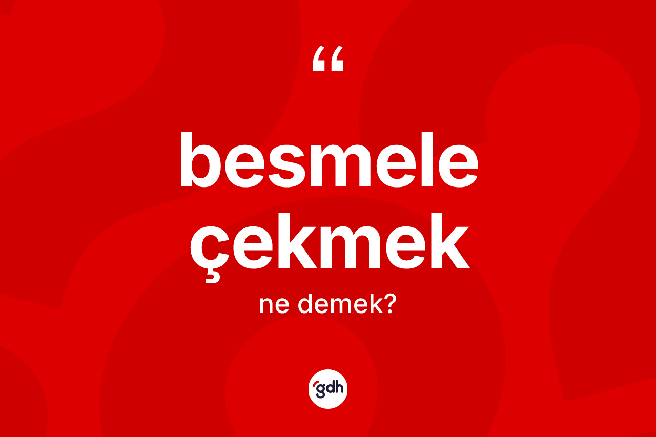Besmele çekmek ne demektir?