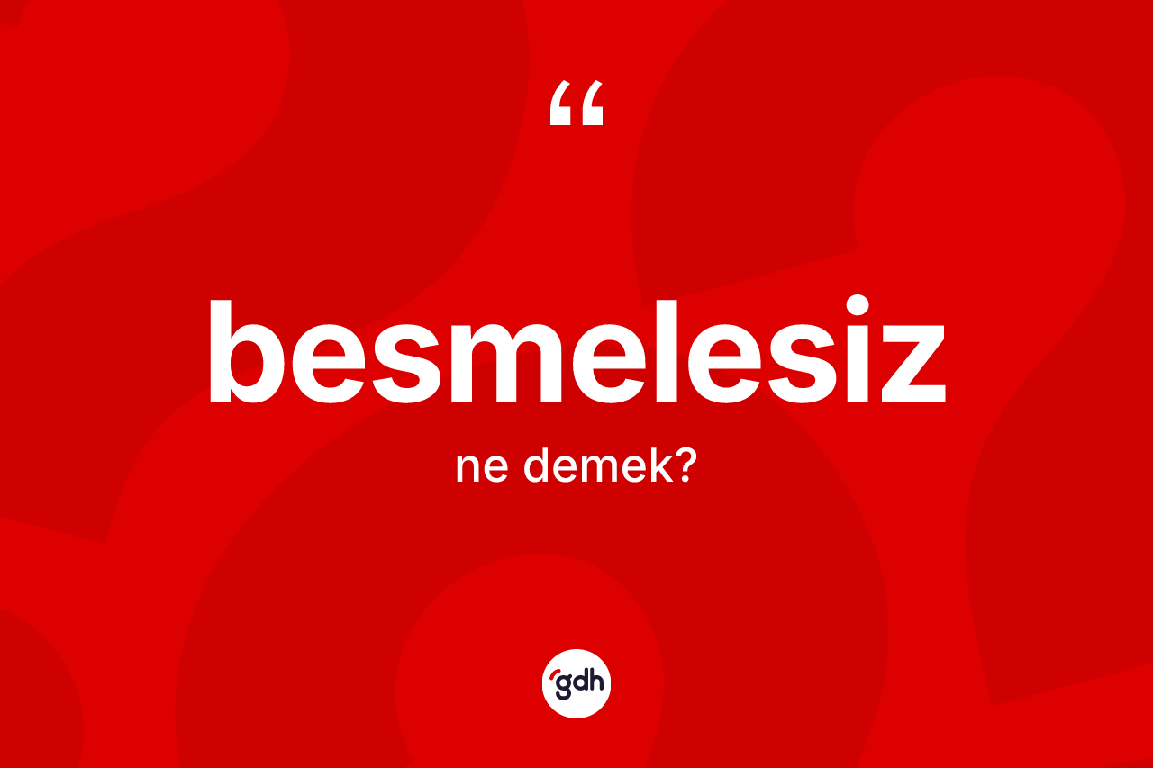 Besmelesiz kelimesinin anlamı nedir?