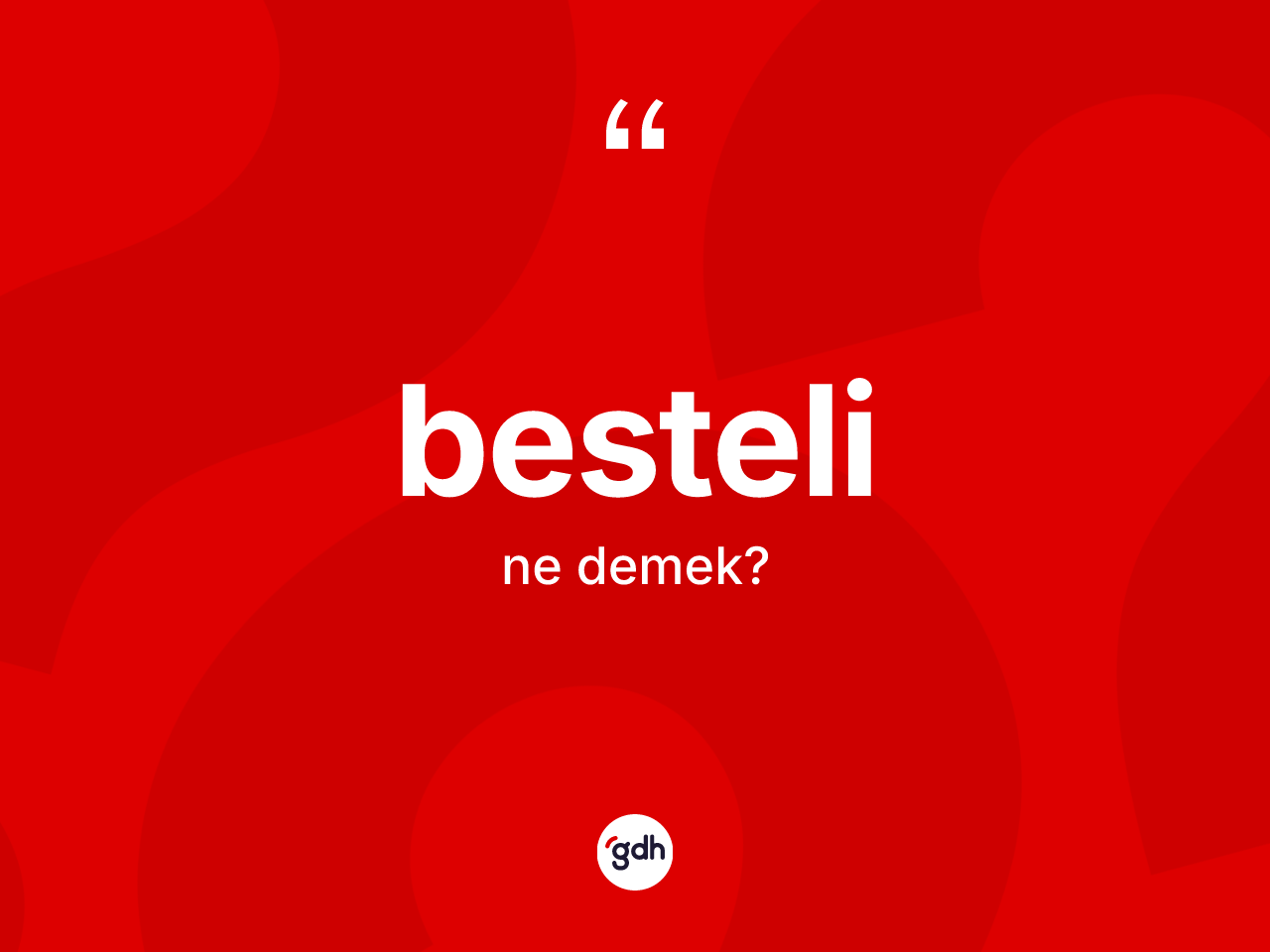 Besteli kelimesinin anlamı nedir? Bestelinin kısaca tanımı nedir?