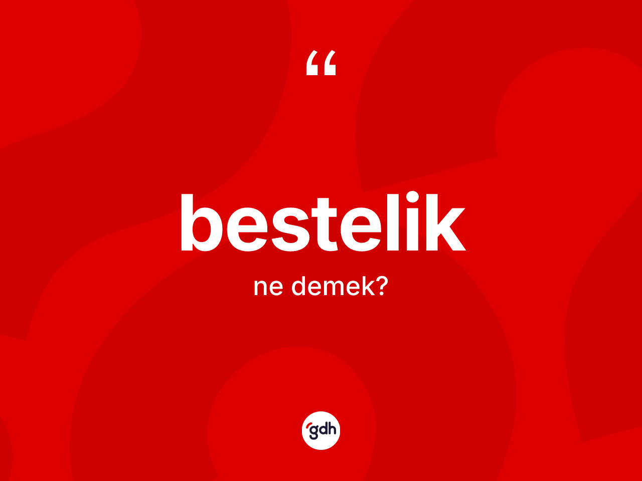 Bestelik kelimesi ne anlama gelir? Besteliğin kısaca tanımı nedir?