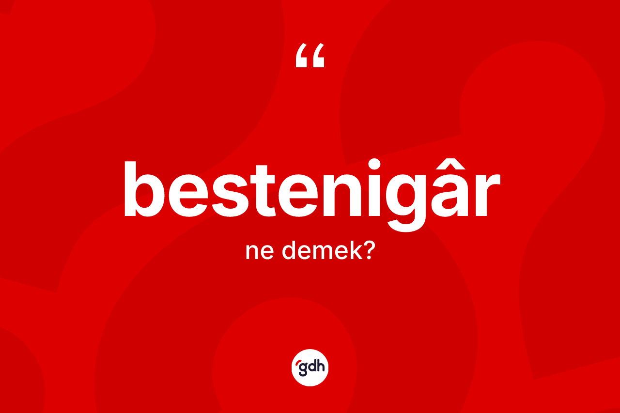Bestenigâr nedir? Bestenigârin halk arasındaki kullanımı nasıldır?