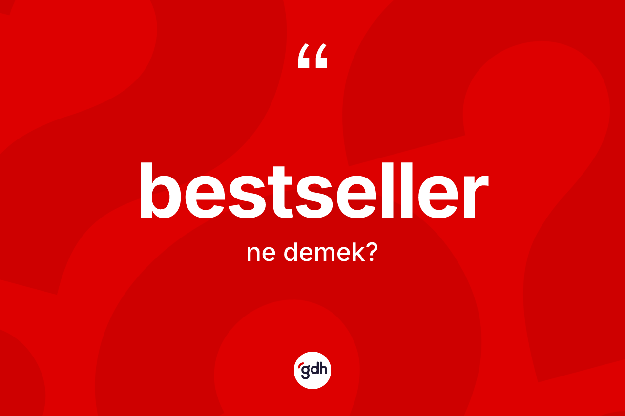 Bestseller kelimesi nedir? Bestsellerin halk arasındaki kullanımı nasıldır?