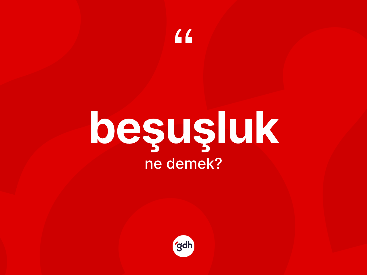 Beşuşluk ne anlama gelir? Beşuşluğun TDK'ya göre anlamı nedir?