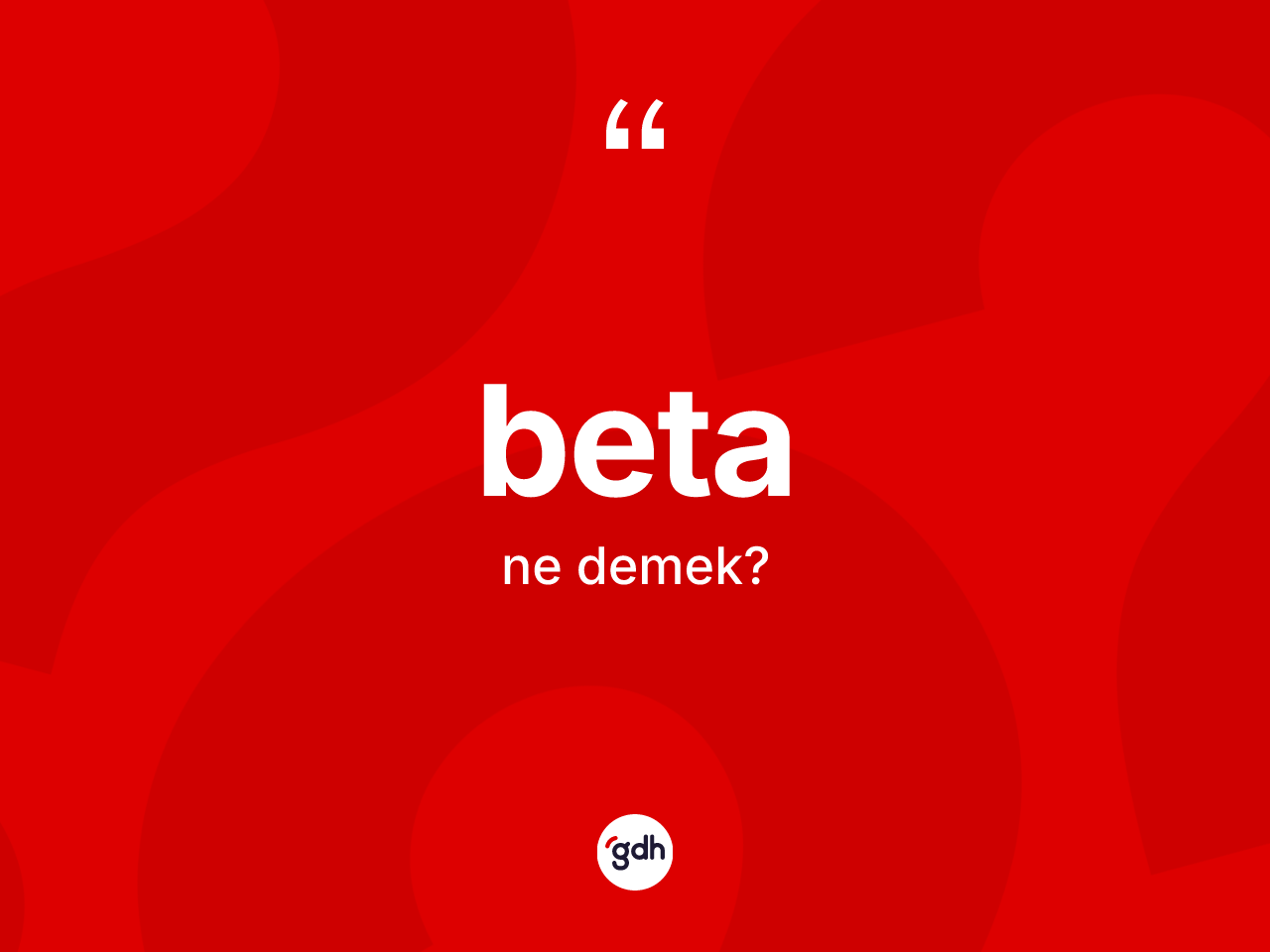 Beta kelimesinin tanımı nedir? Betanın halk arasındaki kullanımı nasıldır?