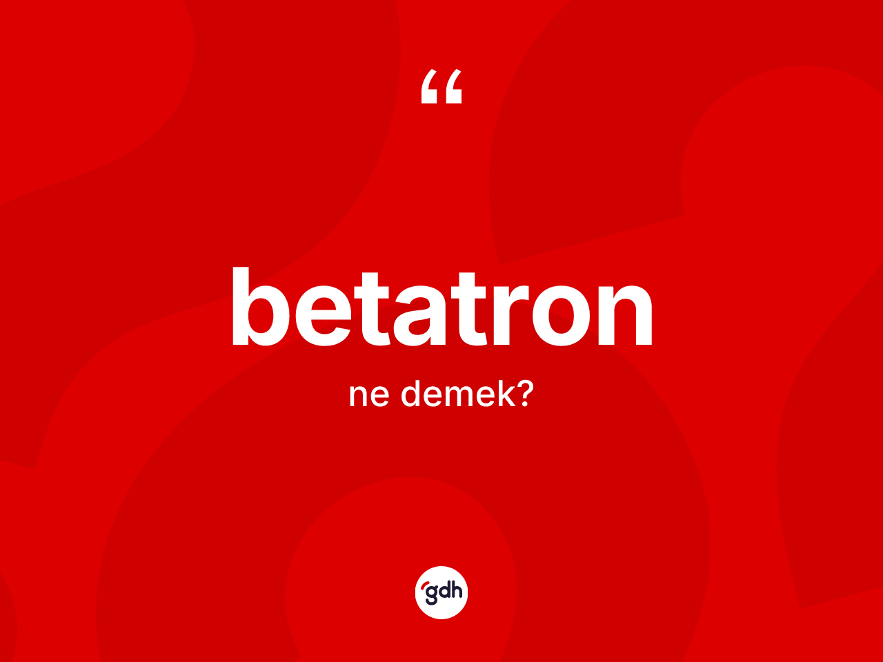 Betatron nedir? Betatron kelimesinin özellikleri nelerdir?