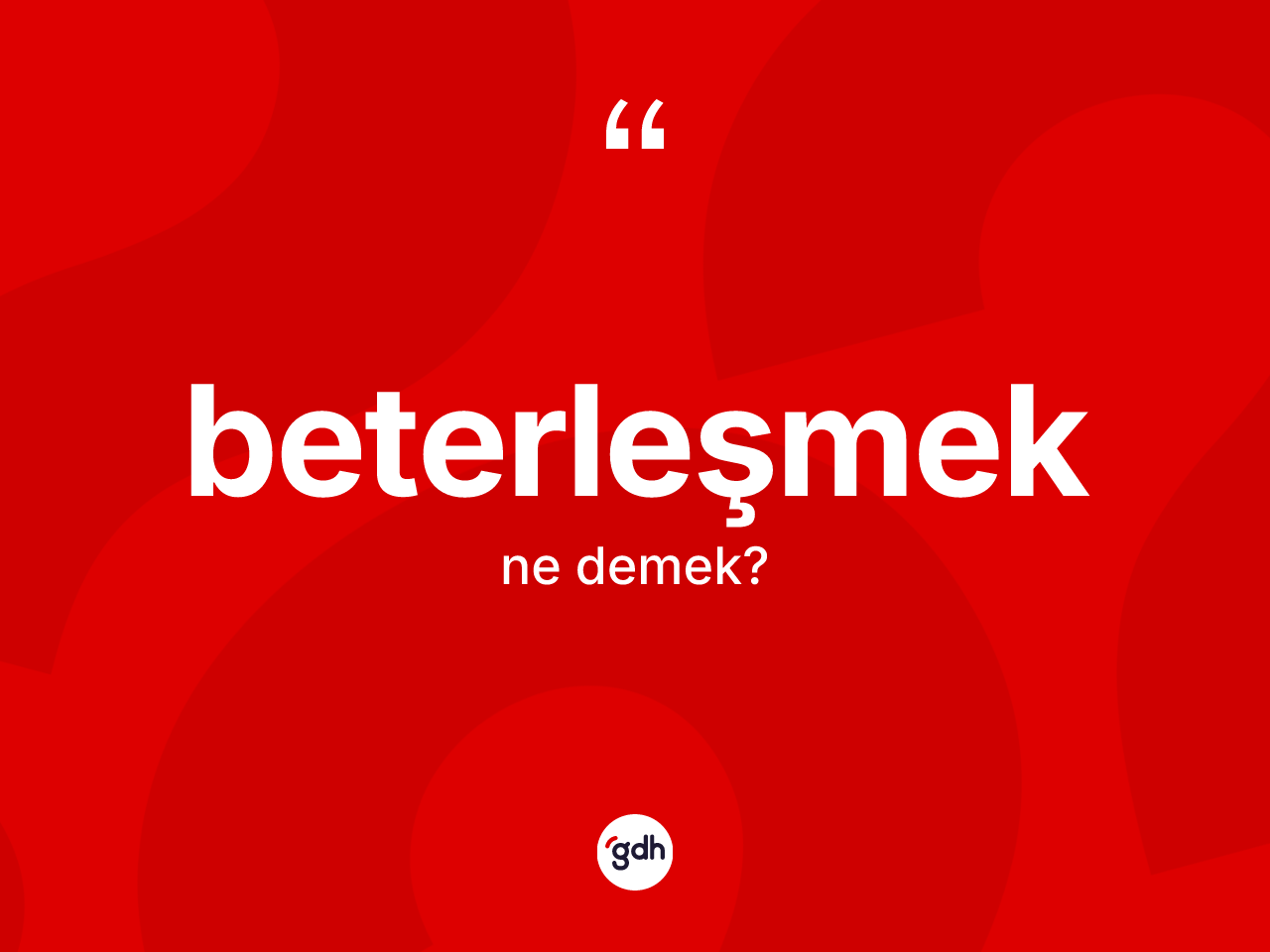 Beterleşmek kelimesi nedir? Beterleşmeğin halk arasındaki kullanımı nasıldır?