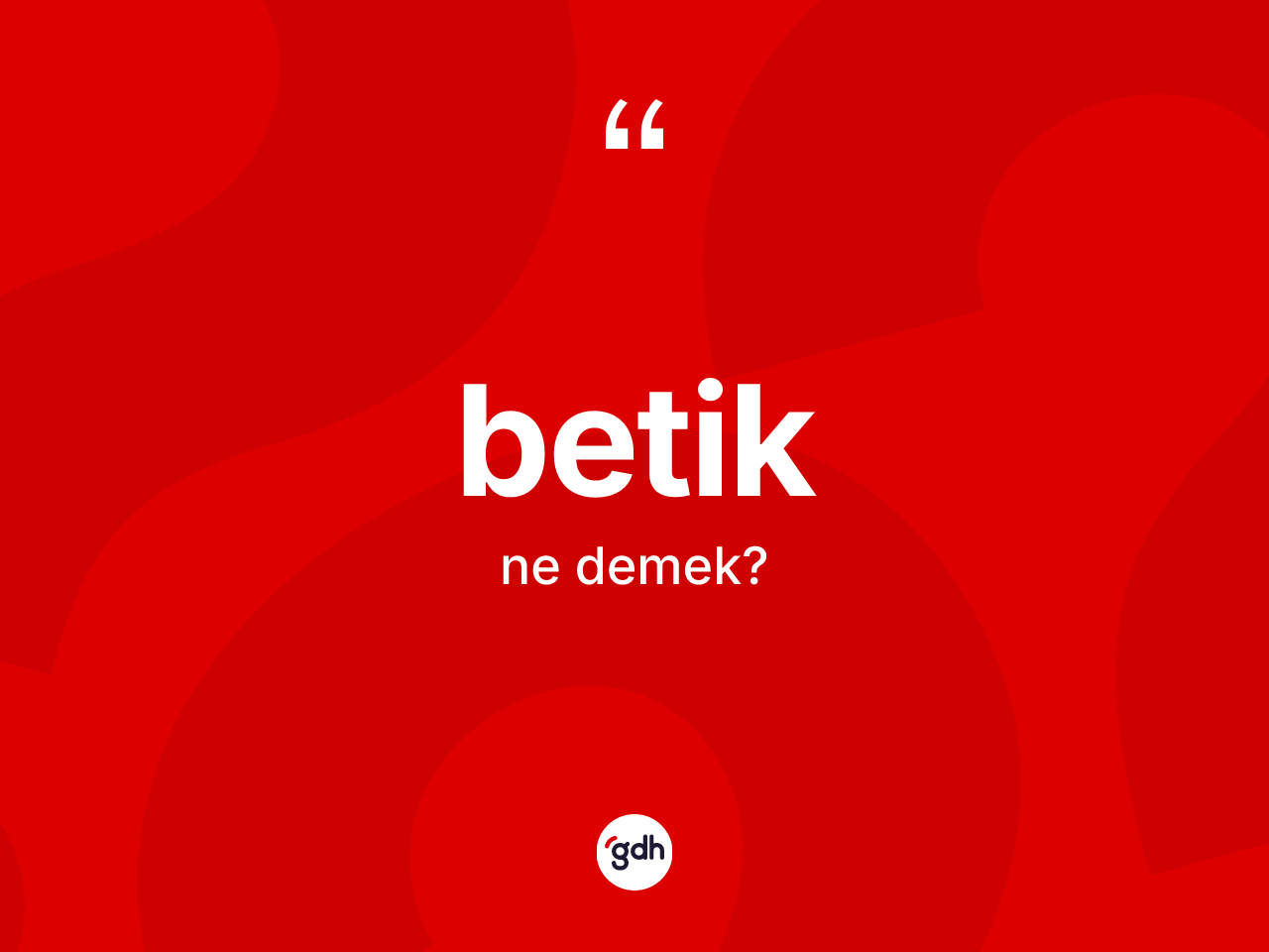 Betik kelimesi nedir? Betik kelimesinin özellikleri nelerdir?