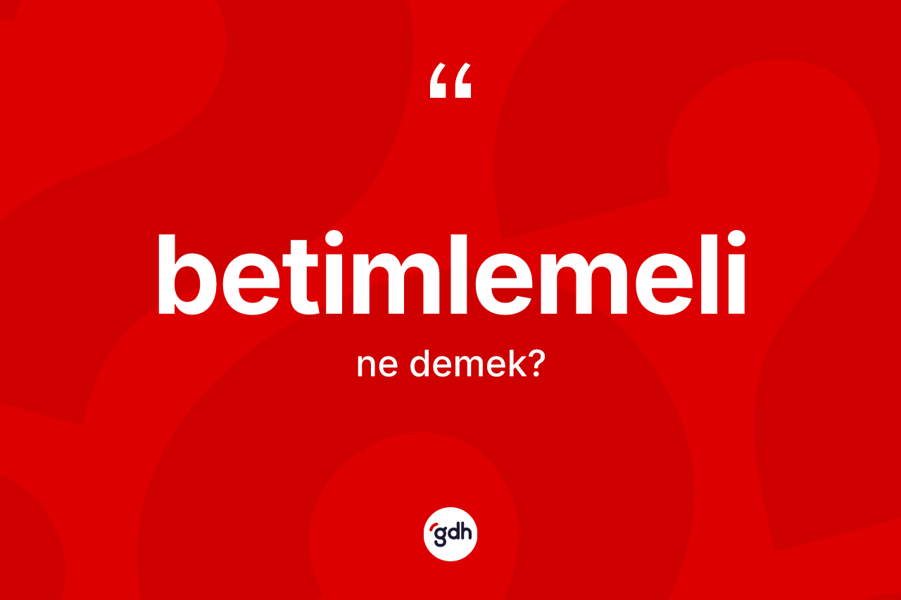 Betimlemeli kelimesi ne anlama gelir?