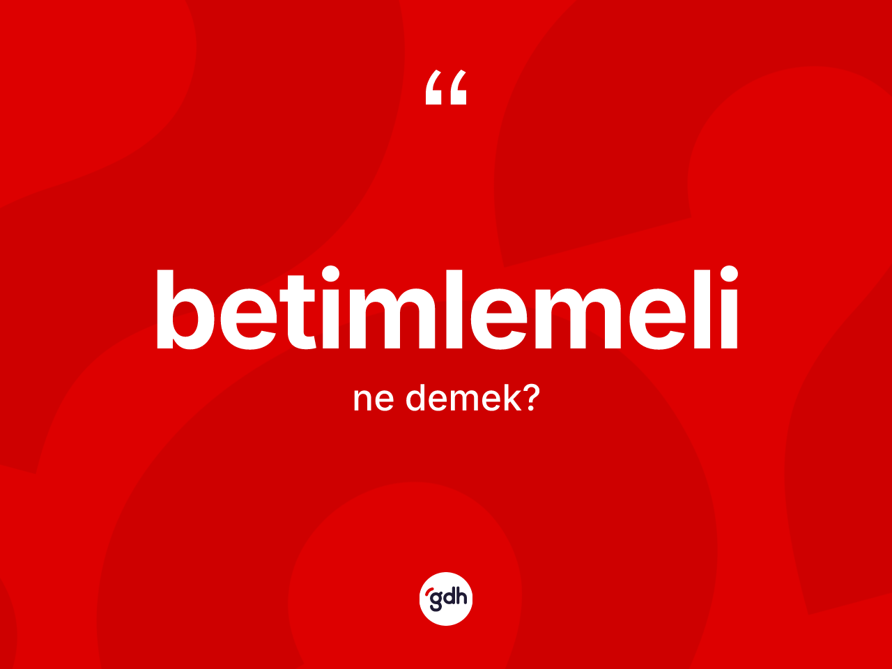 Betimlemeli kelimesi ne anlama gelir? Betimlemelinin halk arasındaki kullanımı nasıldır?