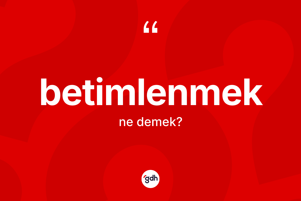 Betimlenmek nedir?