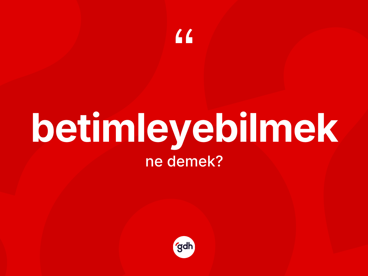 Betimleyebilmek kelimesinin tanımı nedir? Betimleyebilmek kelimesinin TDK'ya göre açıklaması nedir?