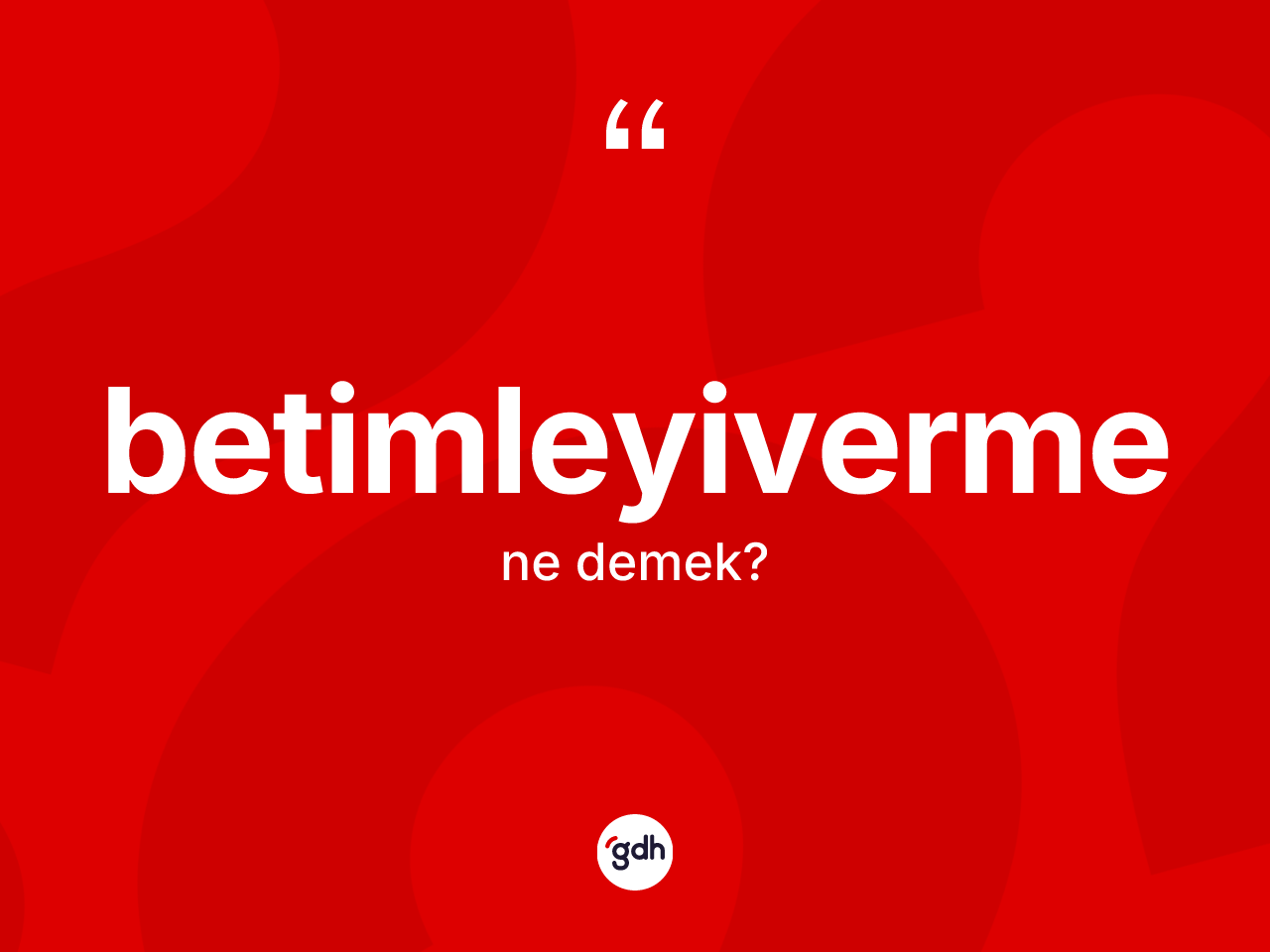 Betimleyiverme nedir? Betimleyiverme kelimesinin özellikleri nelerdir?
