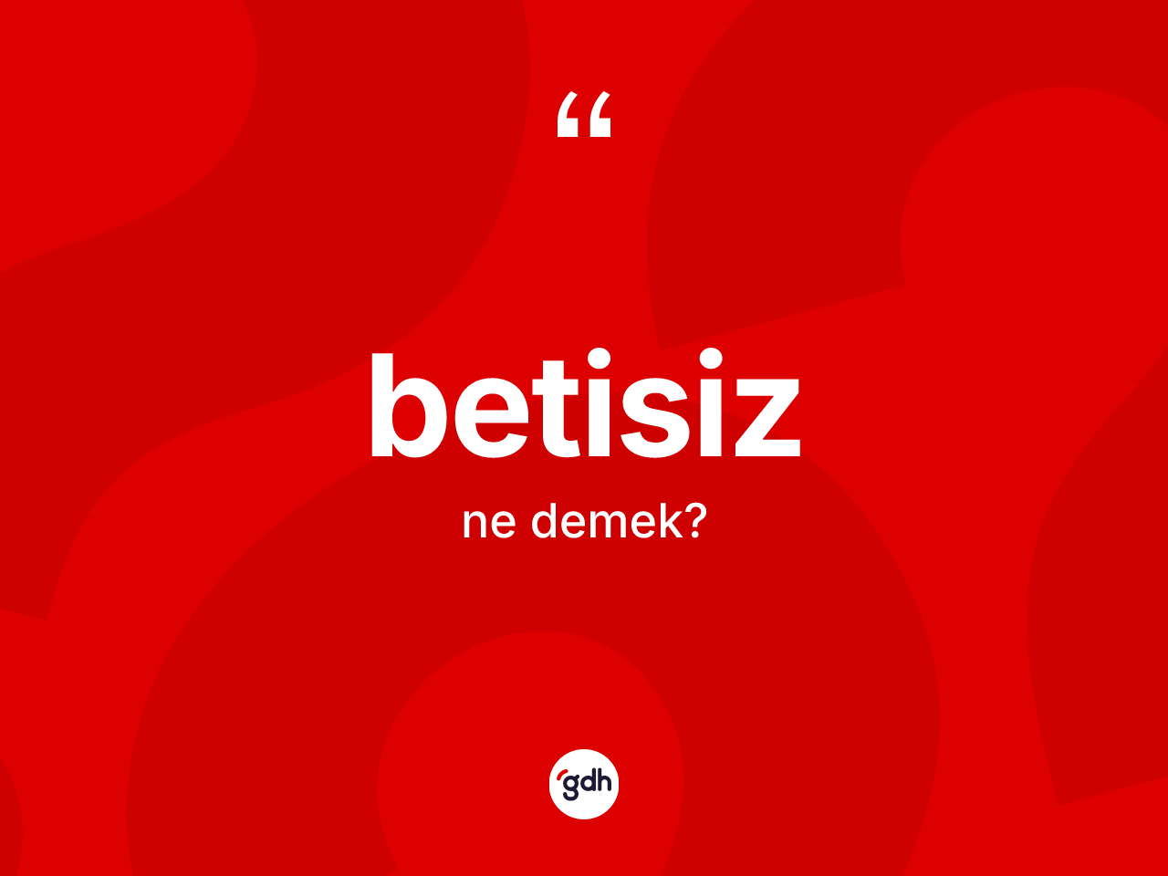 Betisiz ne anlama gelir? Betisizin kısaca tanımı nedir?