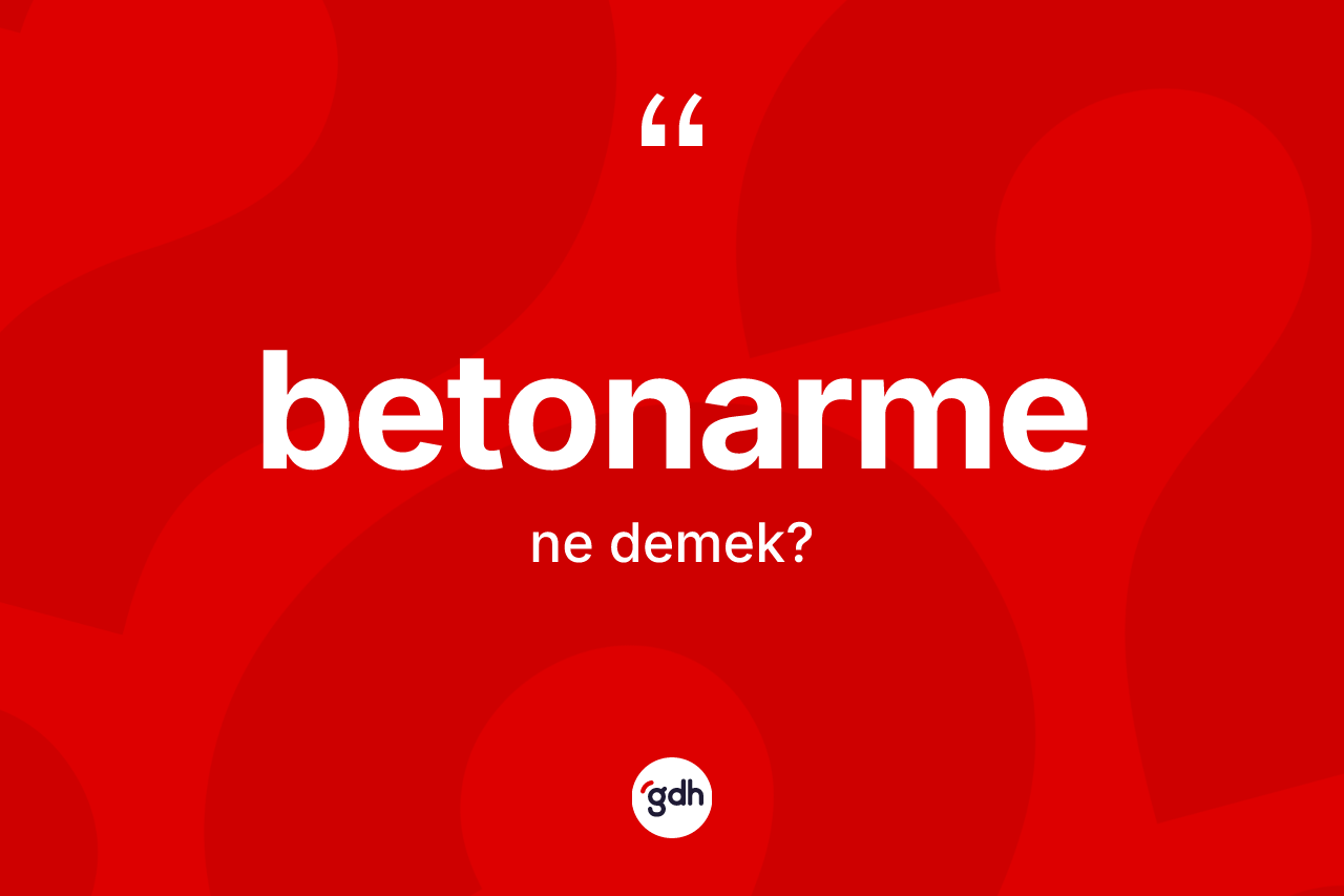 Betonarme ne anlama gelir?