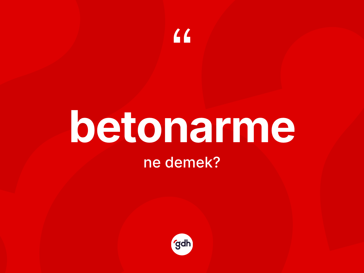 Betonarme ne anlama gelir? Betonarmenin TDK'ya göre anlamı nedir?