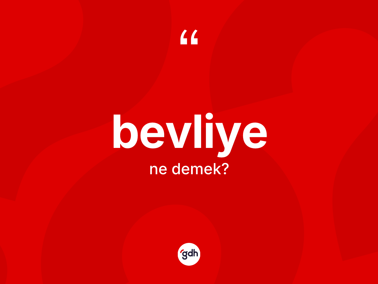 Bevliye kelimesi nedir? Bevliyenin kısaca tanımı nedir?