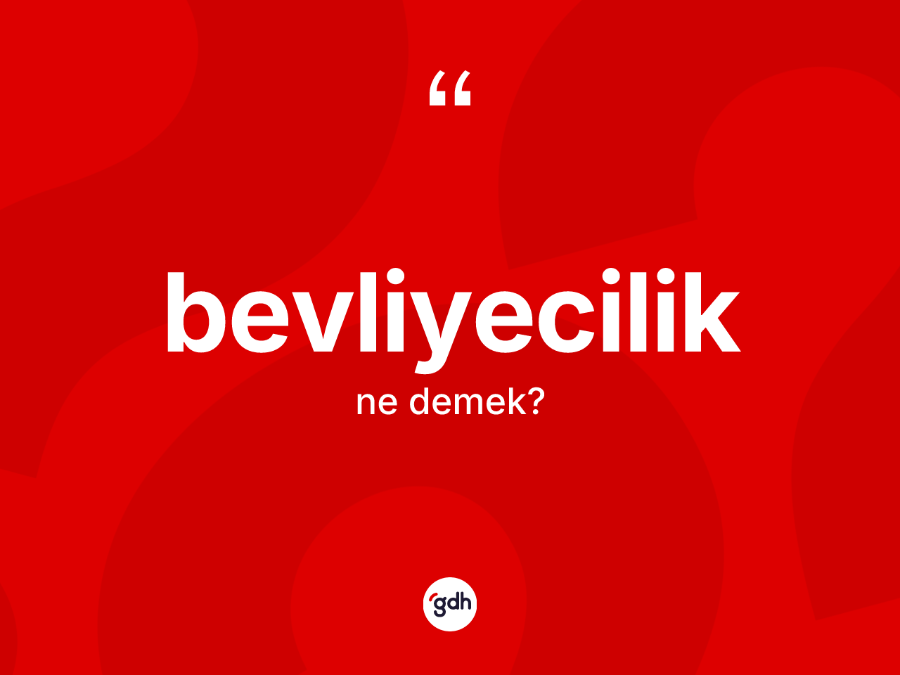 Bevliyecilik kelimesinin tanımı nedir? Bevliyeciliğin halk arasındaki kullanımı nasıldır?