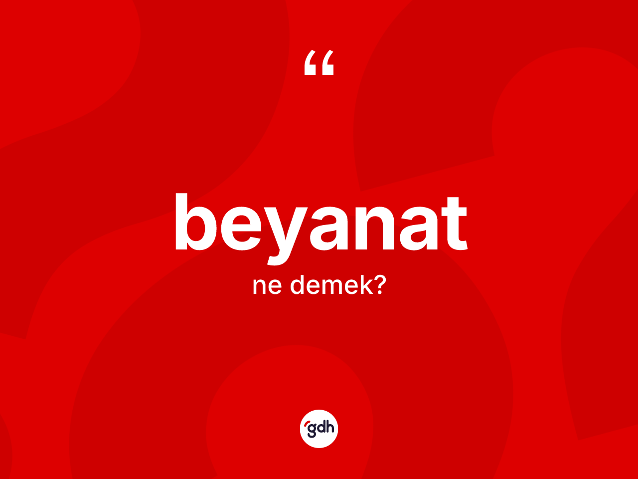 Beyanat kelimesi ne demek? Beyanatın TDK'ya göre anlamı nedir?