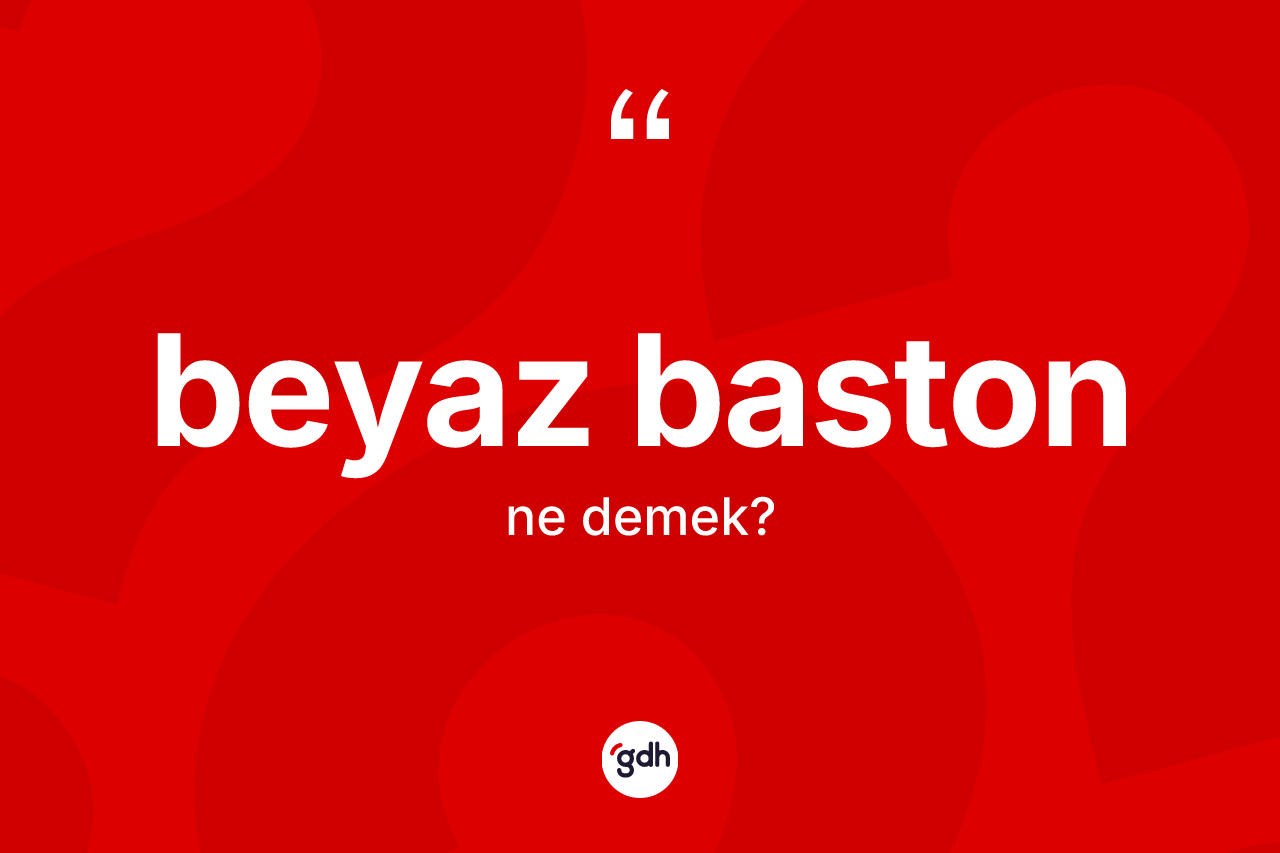 Beyaz baston kelimesi ne demek?