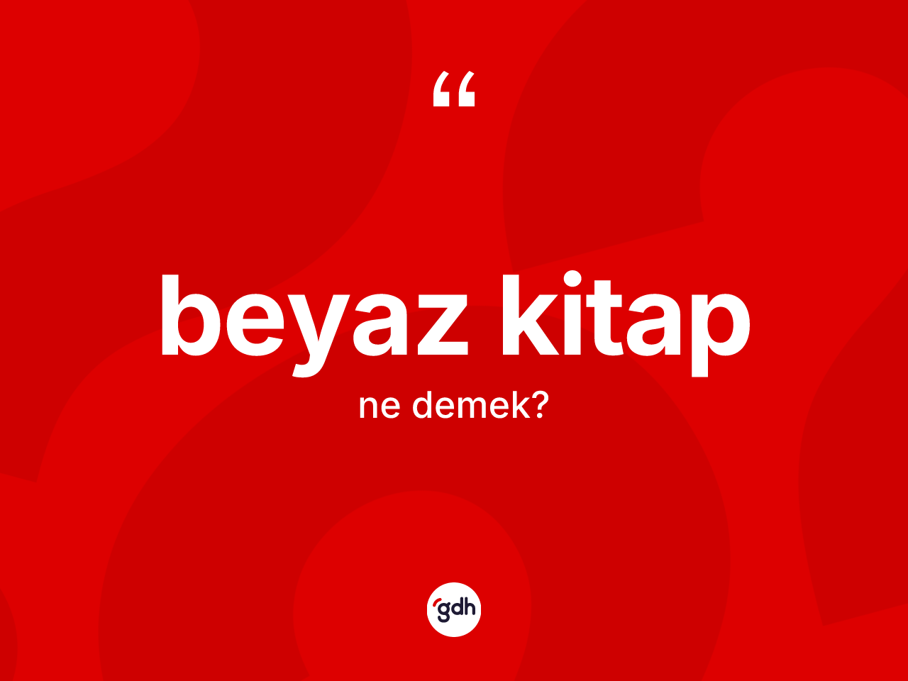 Beyaz kitap ne anlama gelir? Beyaz kitap kelimesinin özellikleri nelerdir?