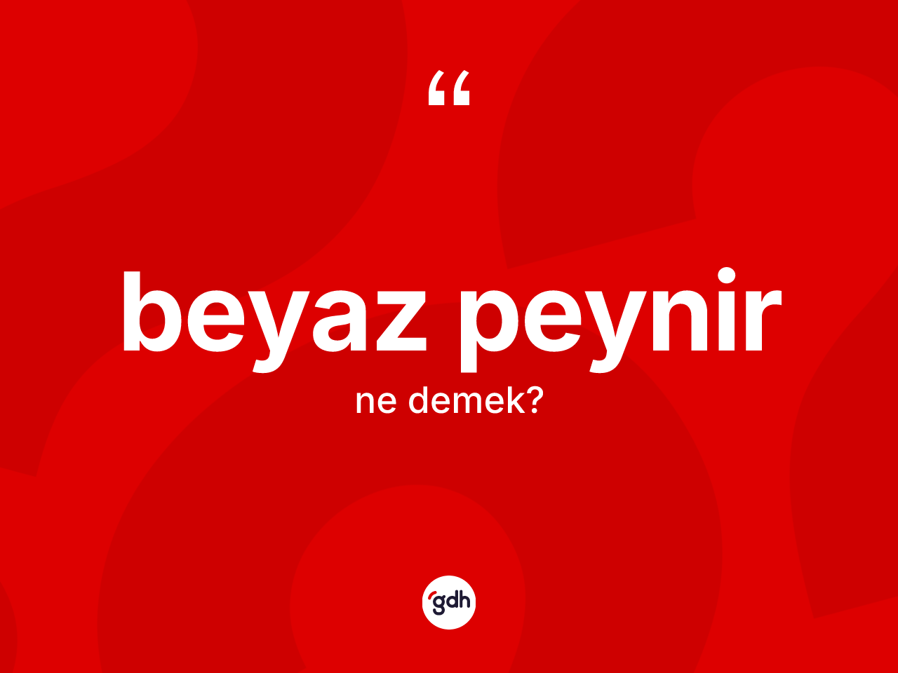 Beyaz peynir kelimesinin tanımı nedir? Beyaz peynirin TDK'ya göre anlamı nedir?