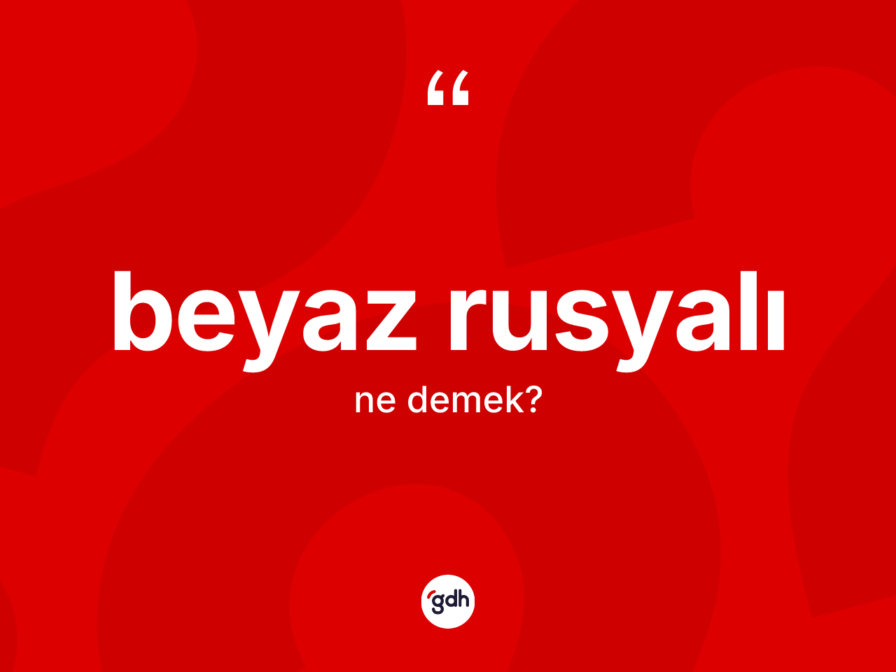 Beyaz Rusyalı ne demek? Beyaz Rusyalı'nın halk arasındaki kullanımı nasıldır?