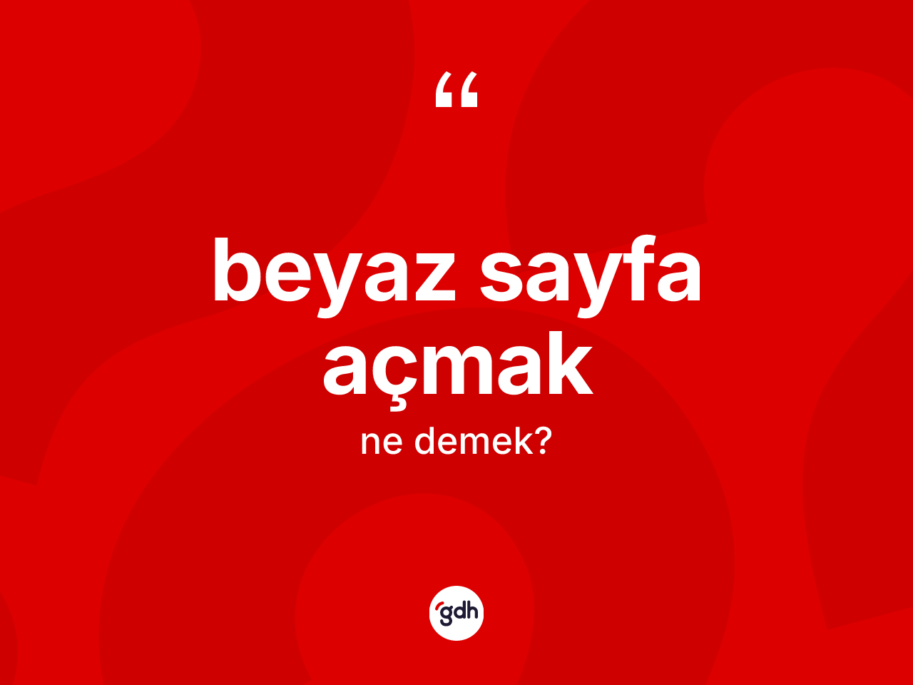 Beyaz sayfa açmak nedir? Beyaz sayfa açmak ifadesinin TDK tanımı nedir?