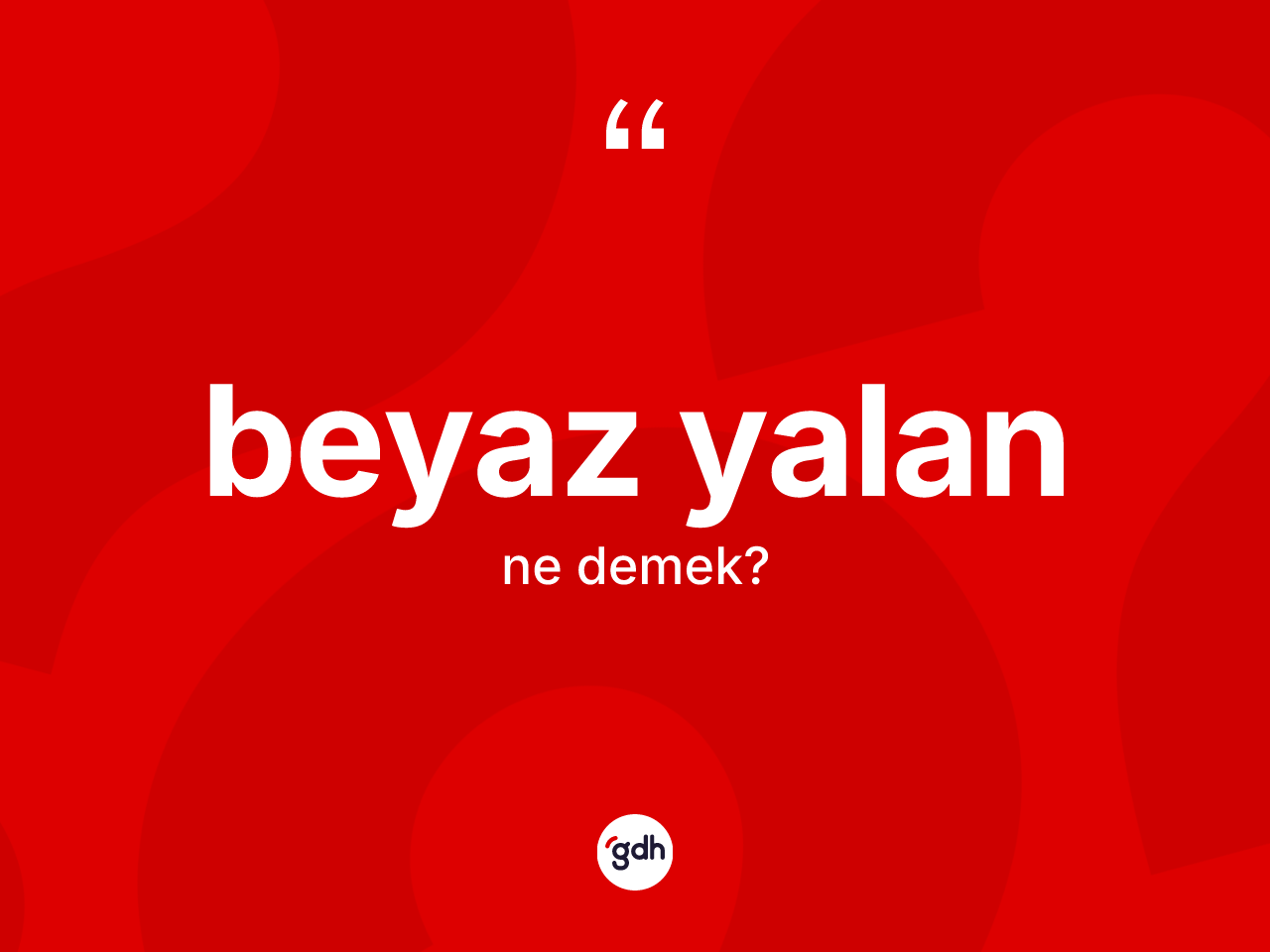 Beyaz yalan ne demek? Beyaz yalanın TDK'ya göre anlamı nedir?