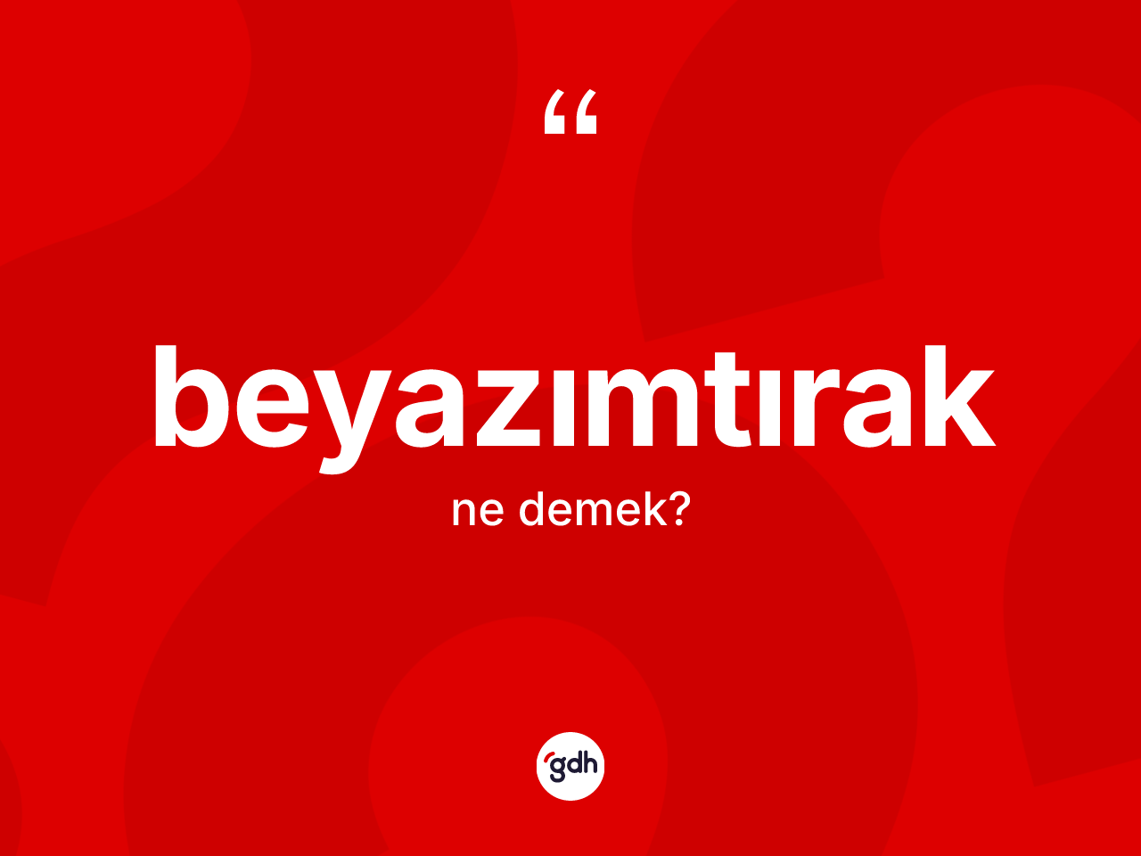 Beyazımtırak kelimesi ne demek? Beyazımtırak kelimesinin özellikleri nelerdir?