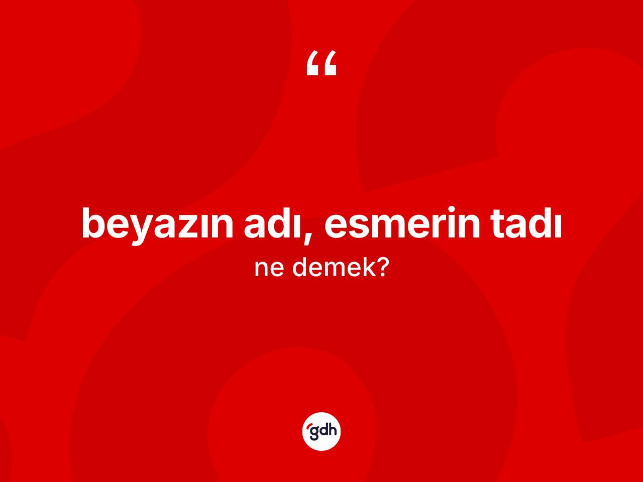 Beyazın adı, esmerin tadı sözü ne anlama gelir? Beyazın adı, esmerin tadı ifadesi hangi durumlarda kullanılır?