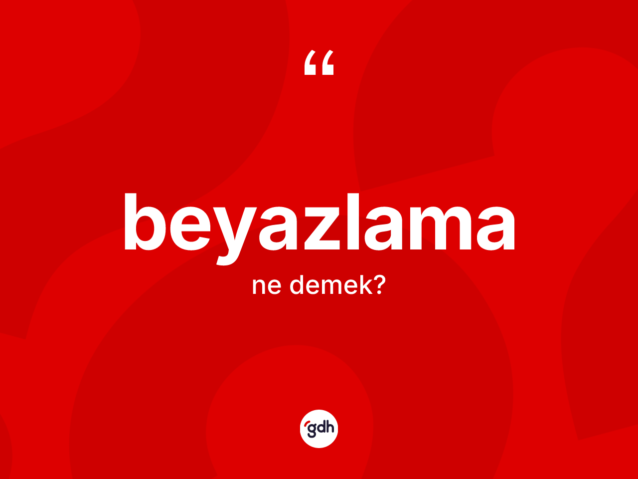 Beyazlama kelimesinin sözlükteki tanımı nedir? Beyazlamanın kısaca tanımı nedir?