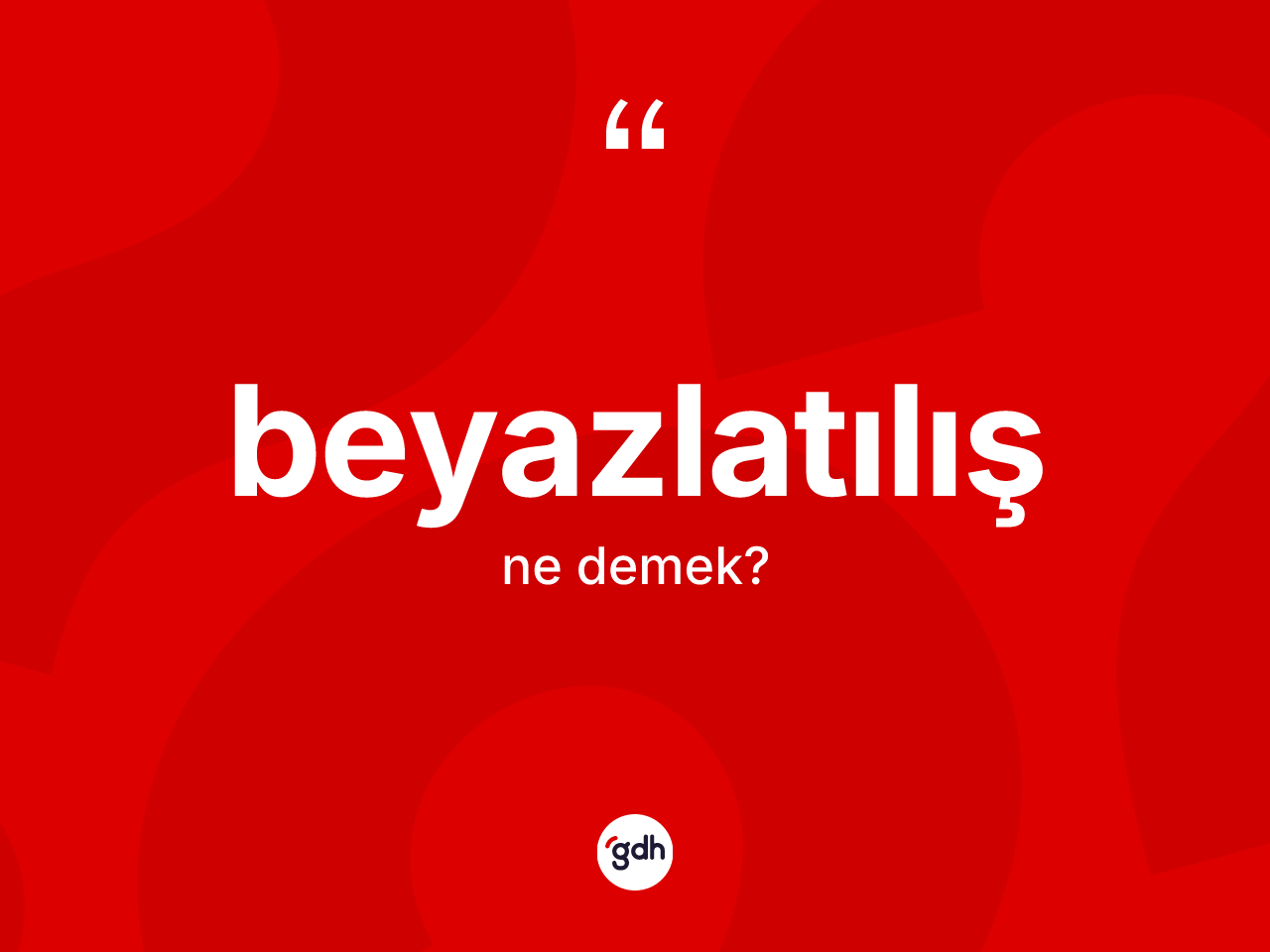 Beyazlatılış kelimesinin tanımı nedir? Beyazlatılışın halk arasındaki kullanımı nasıldır?