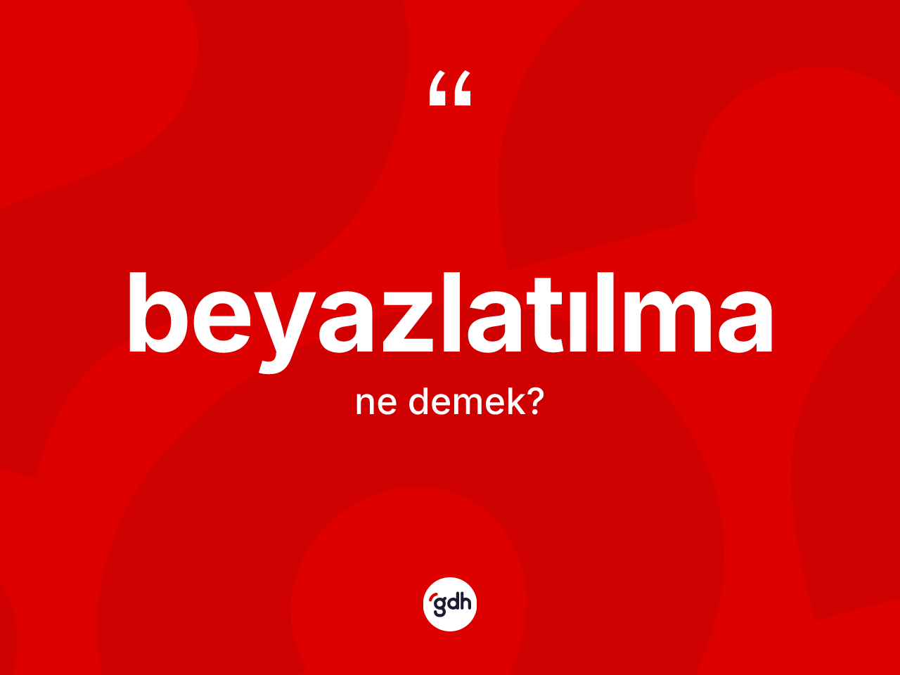 Beyazlatılma kelimesi nedir? Beyazlatılmanın halk arasındaki kullanımı nasıldır?