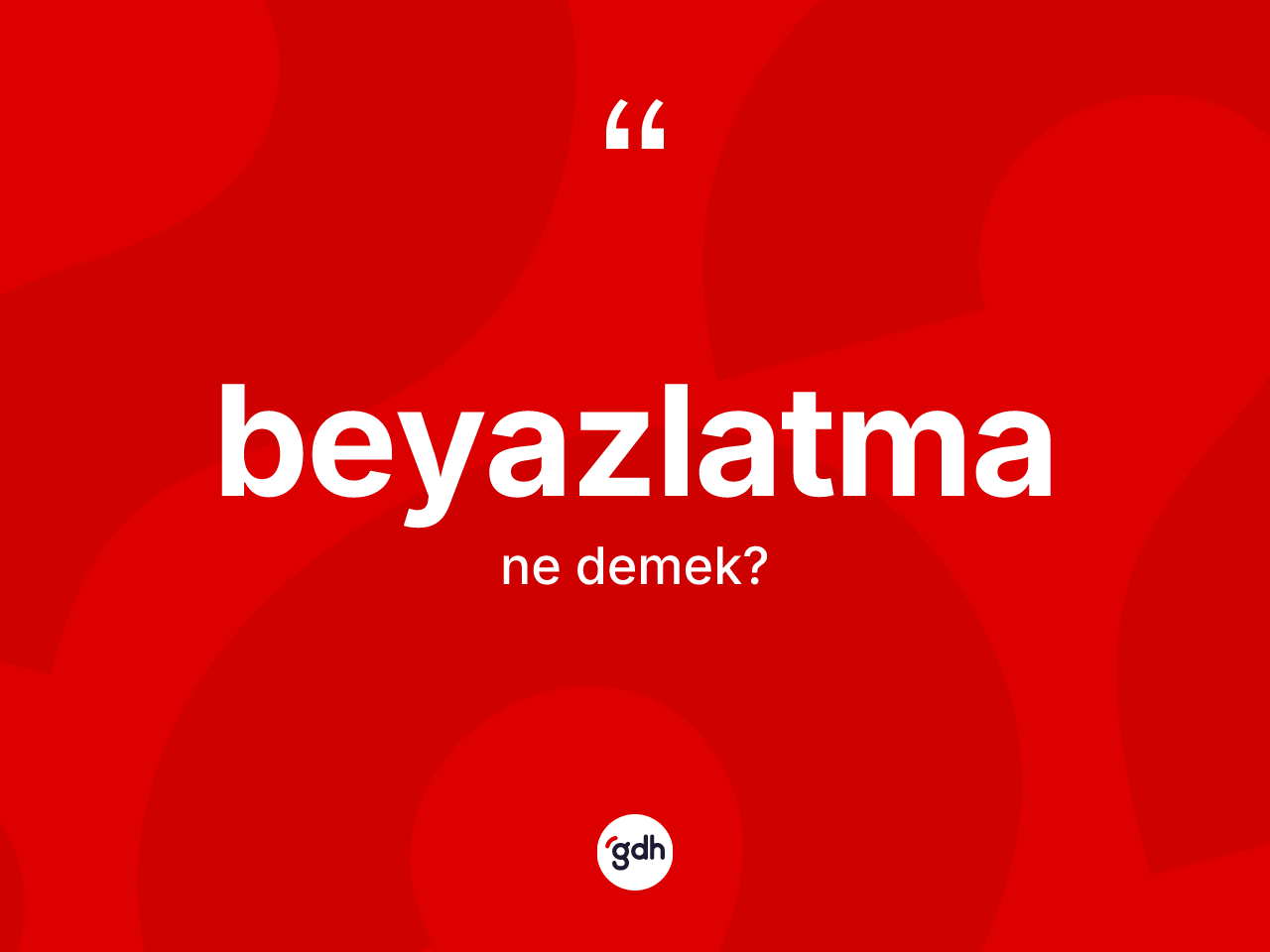 Beyazlatma kelimesinin sözlükteki tanımı nedir? Beyazlatma kelimesinin kaç farklı anlamı var?